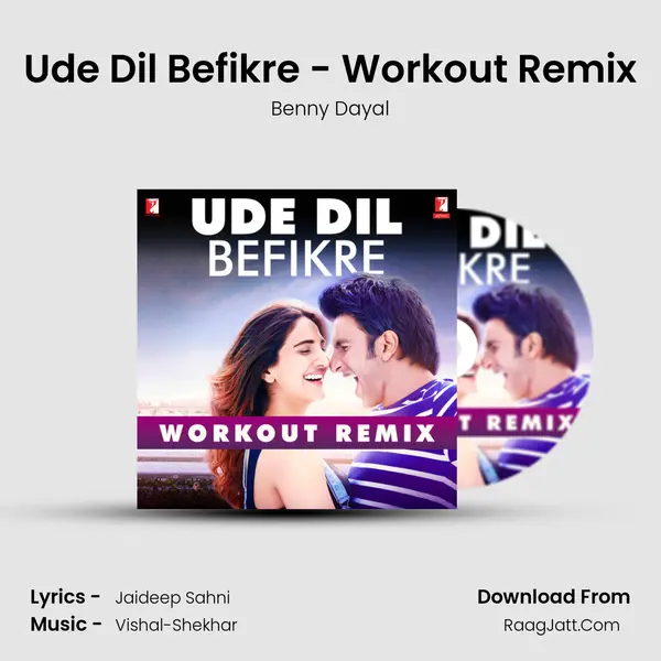 Ude Dil Befikre - Workout Remix mp3 song