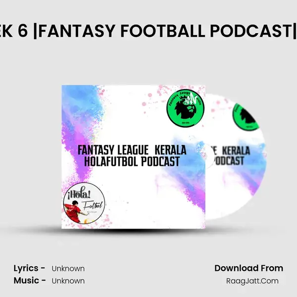 GAMEWEEK 6 |FANTASY FOOTBALL PODCAST|FLKxHOLA Song mp3 | 