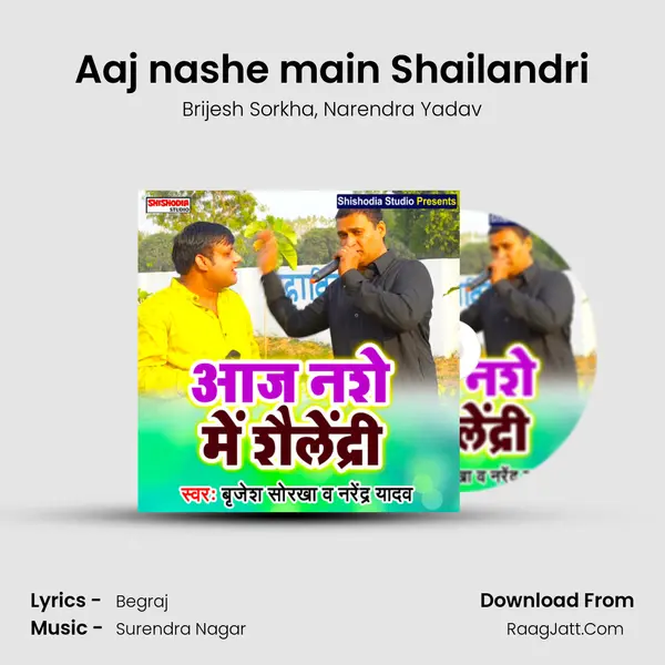 Aaj nashe main Shailandri mp3 song