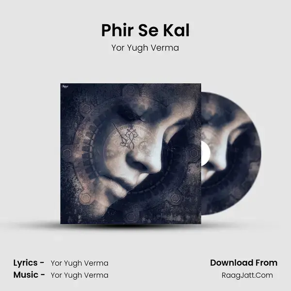 Phir Se Kal Song mp3 | Yor Yugh Verma