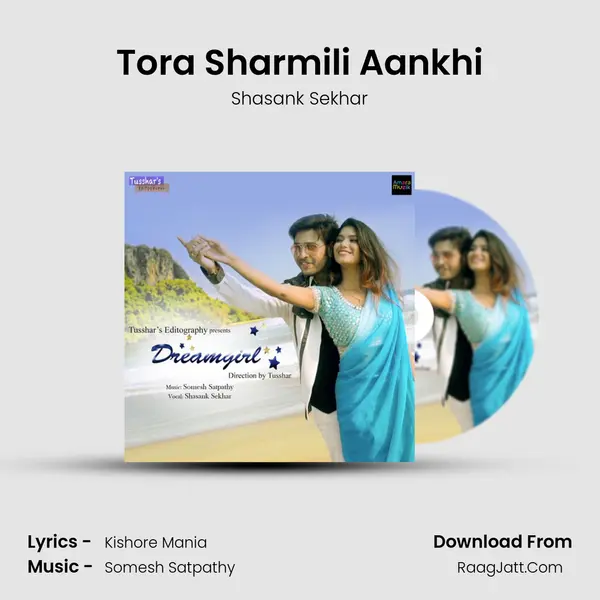 Tora Sharmili Aankhi Song mp3 | Shasank Sekhar