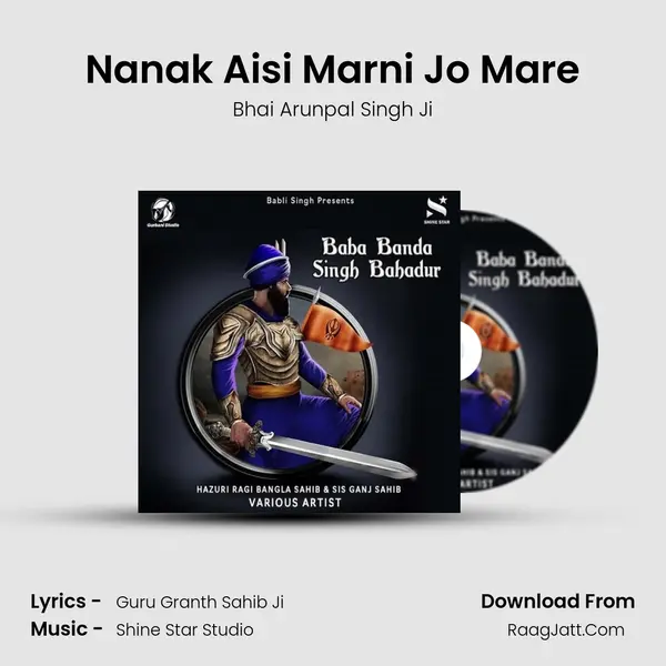 Nanak Aisi Marni Jo Mare Song mp3 | Bhai Arunpal Singh Ji