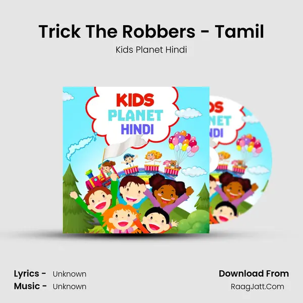 Trick The Robbers - Tamil Song mp3 | Kids Planet Hindi