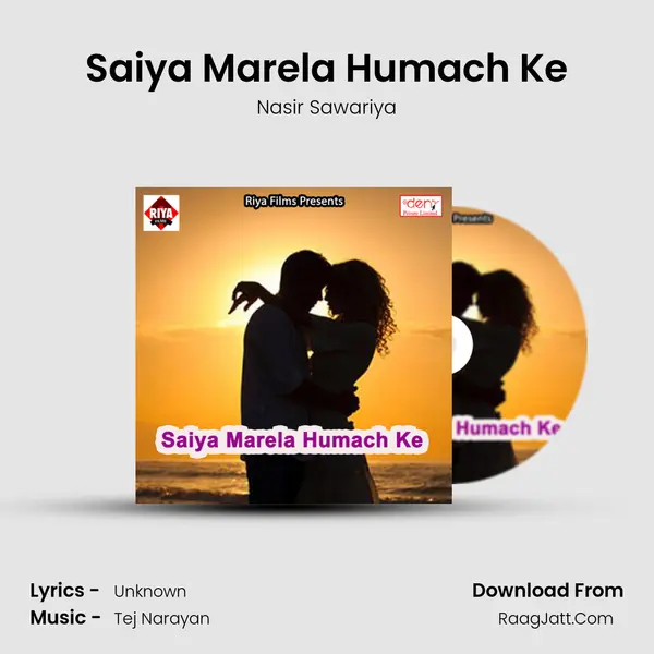 Saiya Marela Humach Ke Song mp3 | Nasir Sawariya