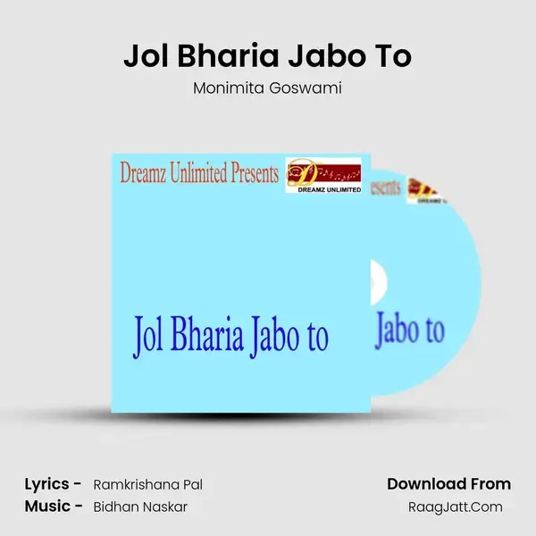 Jol Bharia Jabo To - Monimita Goswami