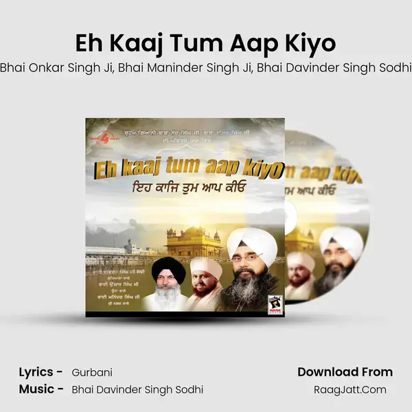 Eh Kaaj Tum Aap Kiyo Song mp3 | Bhai Onkar Singh Ji