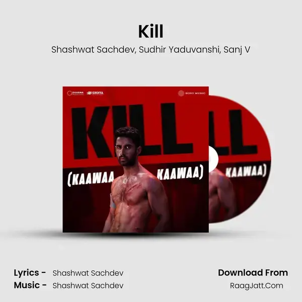 Kill (Kaawaa Kaawaa) - Shashwat Sachdev