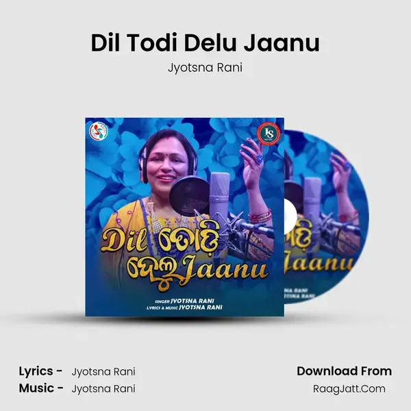 Dil Todi Delu Jaanu - Jyotsna Rani