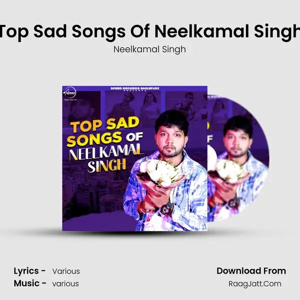 Top Sad Songs Of Neelkamal Singh mp3 song