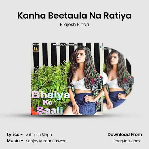 Kanha Beetaula Na Ratiya Song mp3 | Brajesh Bihari