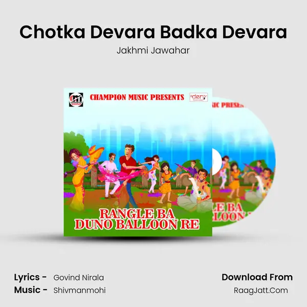 Chotka Devara Badka Devara Song mp3 | Jakhmi Jawahar