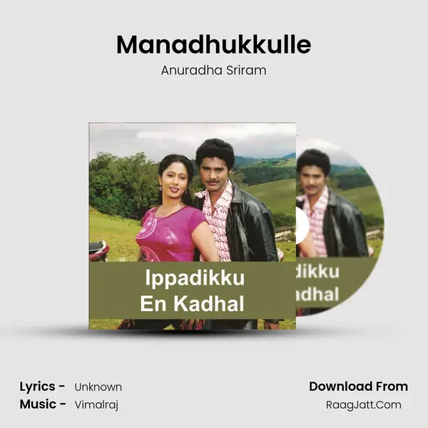 Manadhukkulle Song mp3 | Anuradha Sriram