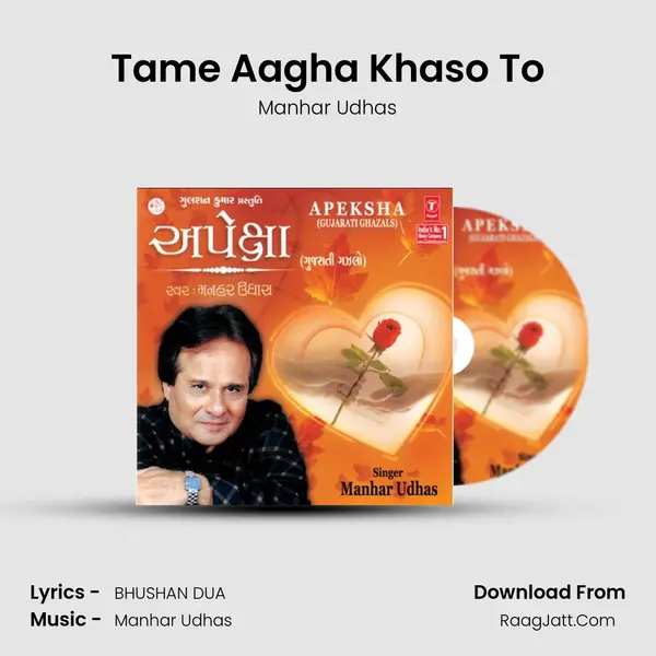 Tame Aagha Khaso To Song mp3 | Manhar Udhas