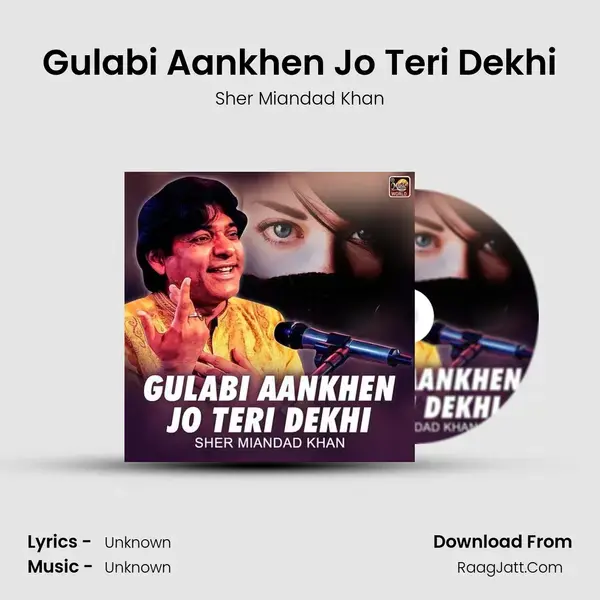 Gulabi Aankhen Jo Teri Dekhi - Single - Sher Miandad Khan