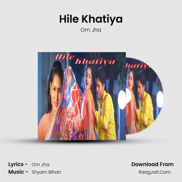 Hile Khatiya Song mp3 | Om Jha