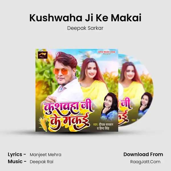 Kushwaha Ji Ke Makai mp3 song