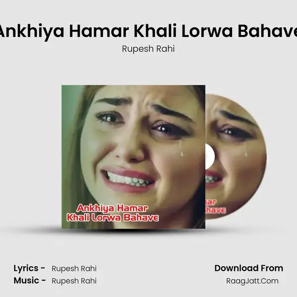 Ankhiya Hamar Khali Lorwa Bahave mp3 song