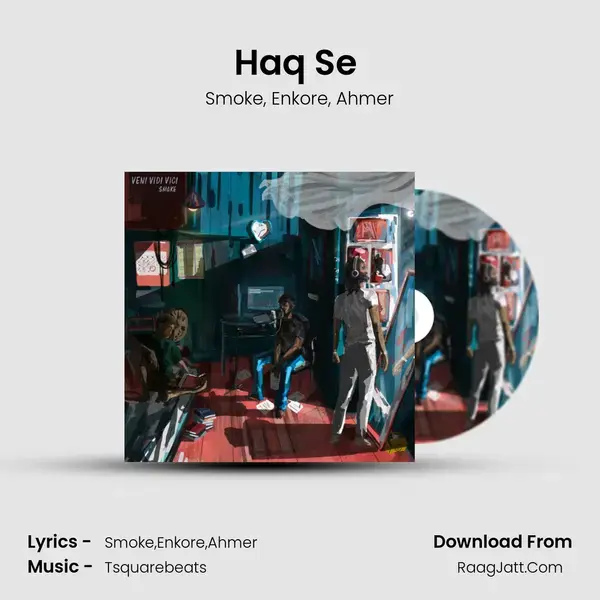 Haq Se (with Enkore, Ahmer) mp3 song