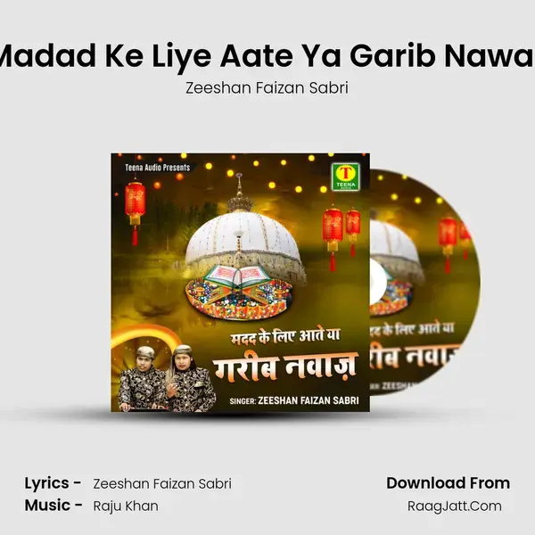 Madad Ke Liye Aate Ya Garib Nawaz mp3 song