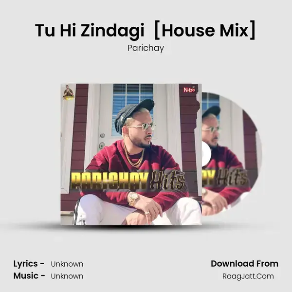 Tu Hi Zindagi (You Are My Life) [House Mix] Song mp3 | Parichay