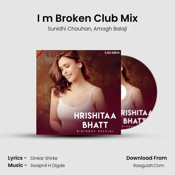 I m Broken Club Mix mp3 song