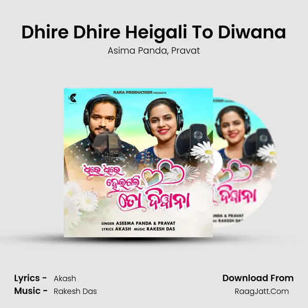 Dhire Dhire Heigali To Diwana mp3 song