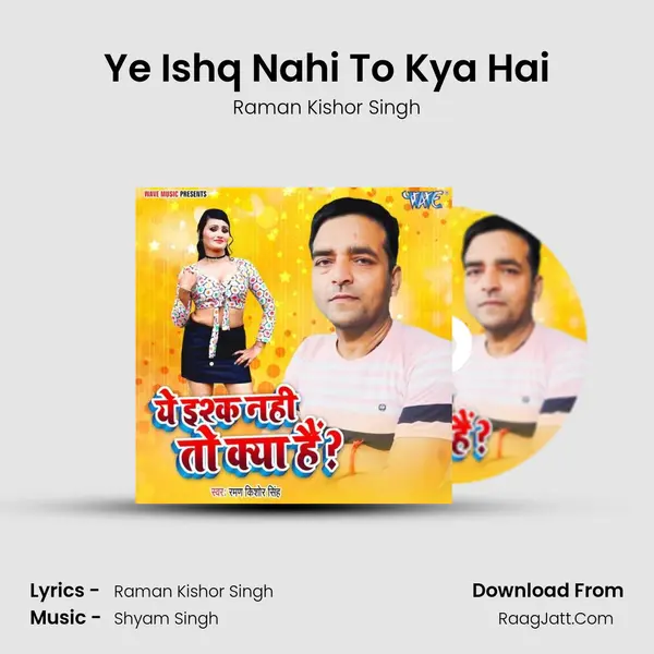 Ye Ishq Nahi To Kya Hai mp3 song