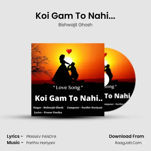 Koi Gam To Nahi... Song mp3 | Bishwajit Ghosh