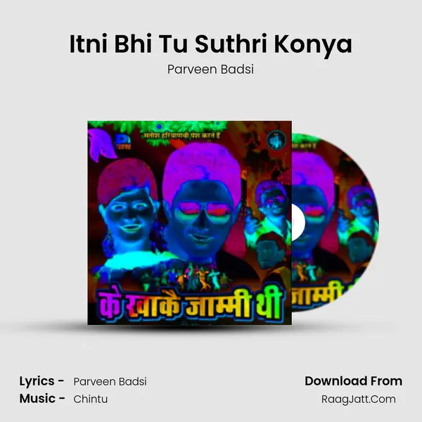 Itni Bhi Tu Suthri Konya Song mp3 | Parveen Badsi