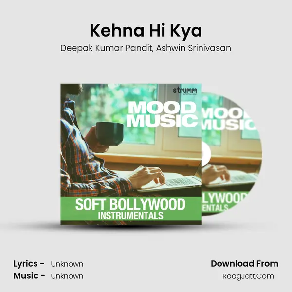 Kehna Hi Kya Song mp3 | Deepak Kumar Pandit