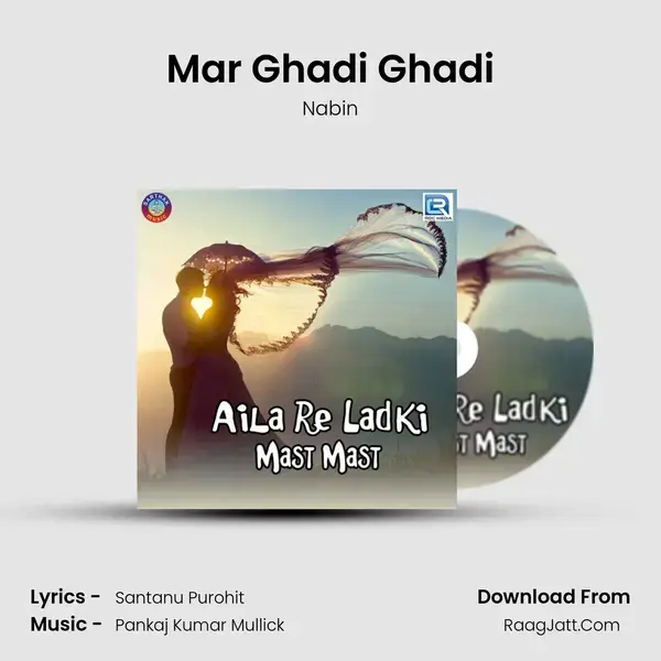 Mar Ghadi Ghadi mp3 song