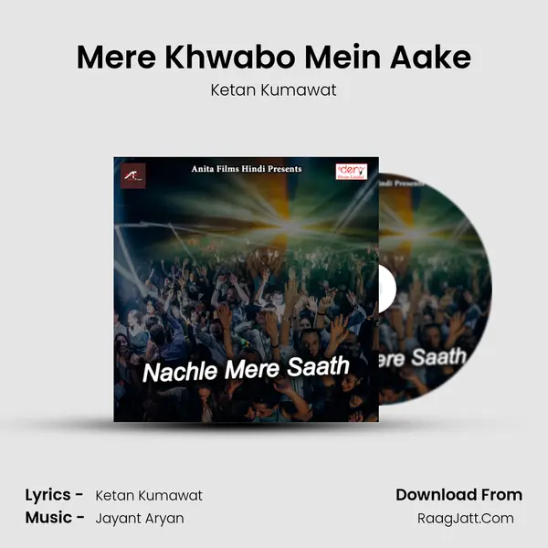 Mere Khwabo Mein Aake Song mp3 | Ketan Kumawat