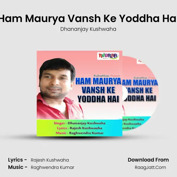 Ham Maurya Vansh Ke Yoddha Hai mp3 song