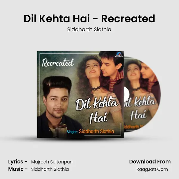 Dil Kehta Hai - Recreated - Siddharth Slathia