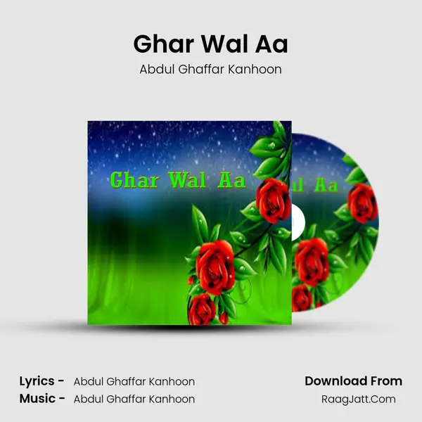 Ghar Wal Aa Song mp3 | Abdul Ghaffar Kanhoon