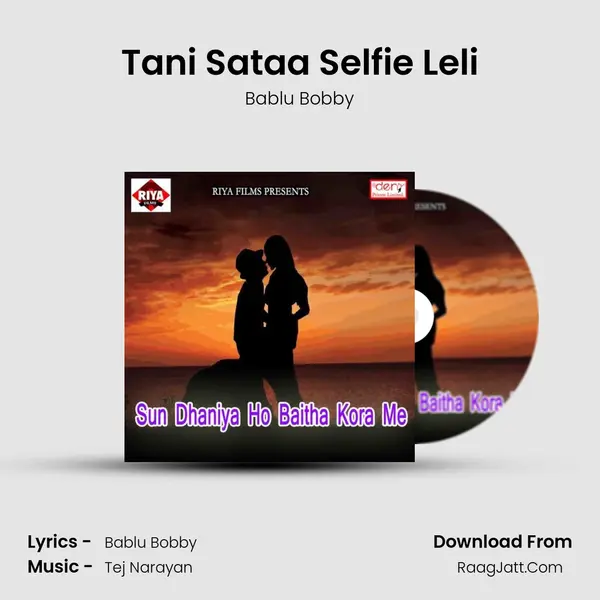 Tani Sataa Selfie Leli Song mp3 | Bablu Bobby