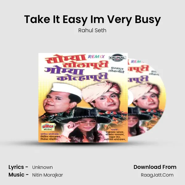 Take It Easy Im Very Busy Song mp3 | Rahul Seth