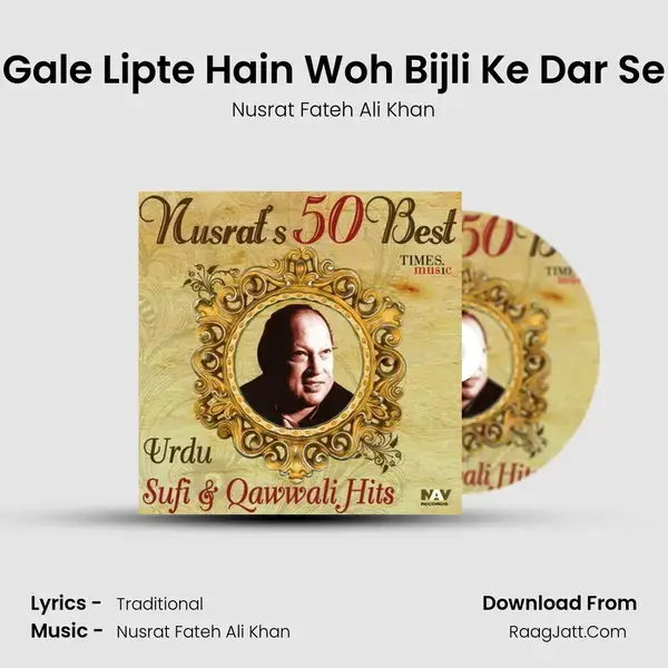 Gale Lipte Hain Woh Bijli Ke Dar Se Song mp3 | Nusrat Fateh Ali Khan