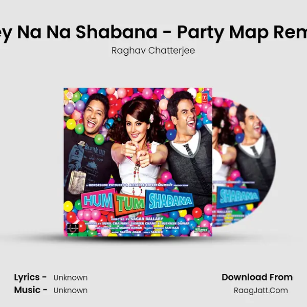 Hey Na Na Shabana - Party Map Remix Song mp3 | Raghav Chatterjee