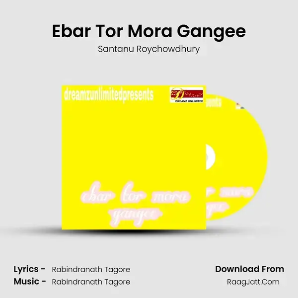 Ebar Tor Mora Gangee - Santanu Roychowdhury