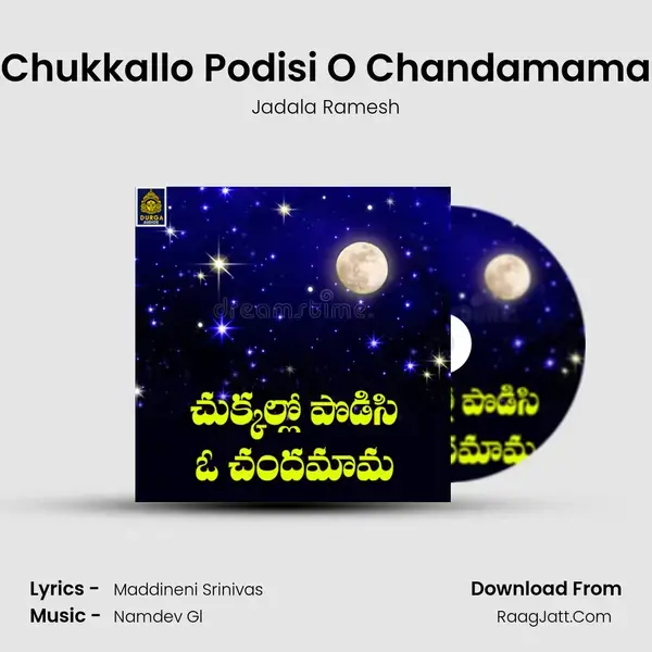 Chukkallo Podisi O Chandamama - Jadala Ramesh