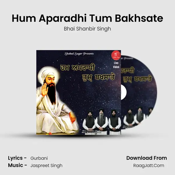 Hum Aparadhi Tum Bakhsate Song mp3 | Bhai Shanbir Singh