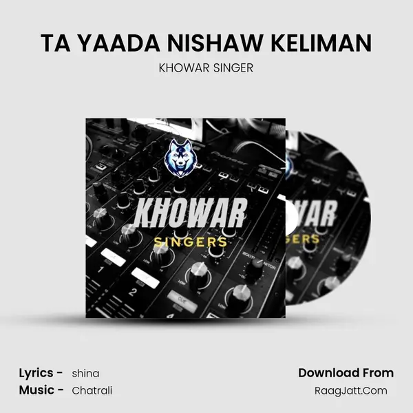 TA YAADA NISHAW KELIMAN Song mp3 | KHOWAR SINGER