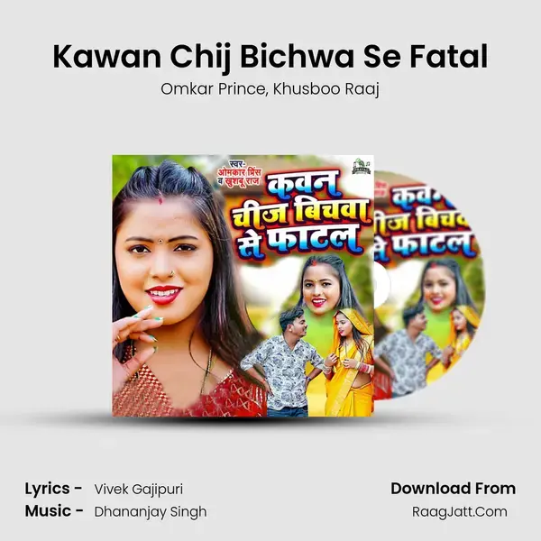 Kawan Chij Bichwa Se Fatal mp3 song