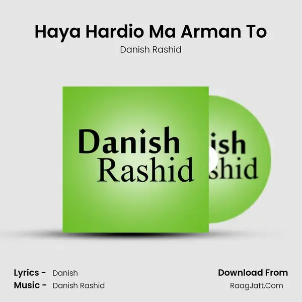 Haya Hardio Ma Arman To - Danish Rashid