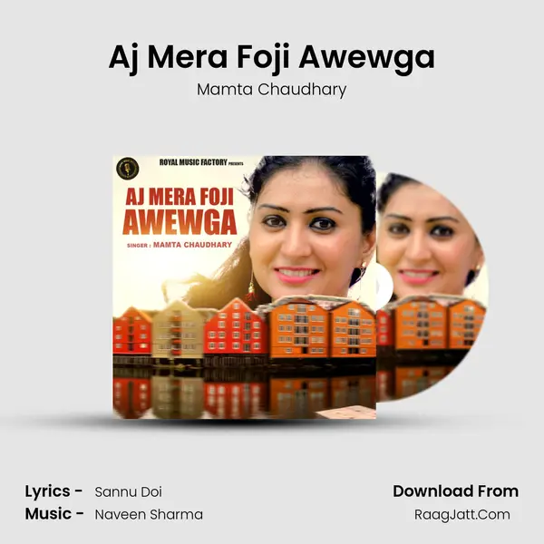 Aj Mera Foji Awewga Song mp3 | Mamta Chaudhary