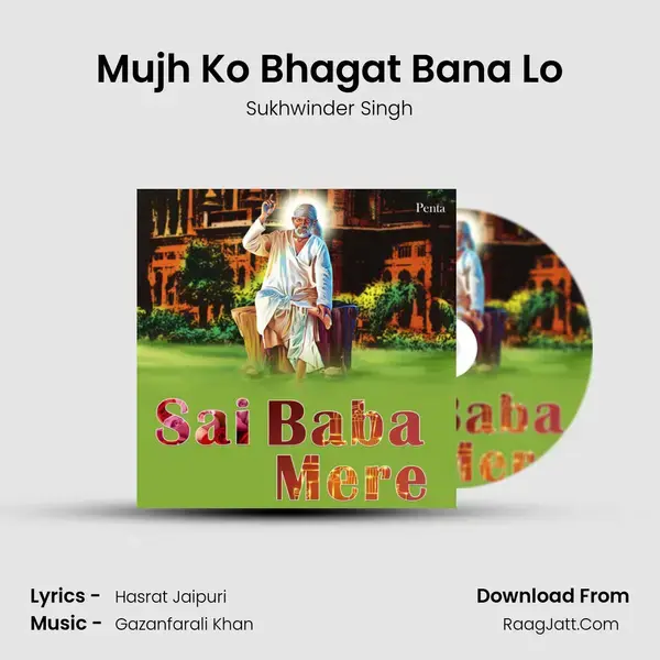 Mujh Ko Bhagat Bana Lo Song mp3 | Sukhwinder Singh