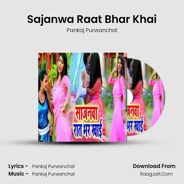 Sajanwa Raat Bhar Khai mp3 song