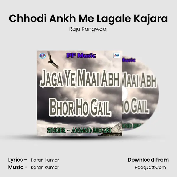 Chhodi Ankh Me Lagale Kajara Song mp3 | Raju Rangwaaj