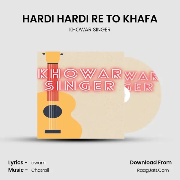 HARDI HARDI RE TO KHAFA Song mp3 | KHOWAR SINGER